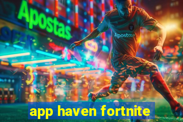 app haven fortnite